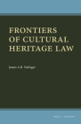 Frontiers of Cultural Heritage Law By James a. R. Nafziger (Editor) Cover Image