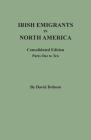 Irish Emigrants in North America: Consolidated Edition. Parts One to Ten By David Dobson Cover Image