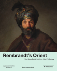 Rembrandt's Orient: West Meets East in Dutch Art of the 17th Century Cover Image