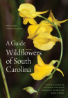 A Guide to the Wildflowers of South Carolina By Patrick D. McMillan, Richard Dwight Porcher, Douglas A. Rayner Cover Image