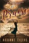 From Ashes to Praise: Encouragement for the grieving parent; a mother's perspective Cover Image