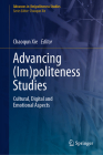 Advancing (Im)Politeness Studies: Cultural, Digital and Emotional Aspects By Chaoqun Xie (Editor) Cover Image