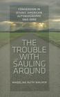 The Trouble with Sauling Around: Conversion in Ethnic American Autobiography, 1965-2002 Cover Image
