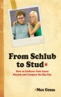 From Schlub to Stud: How to Embrace Your Inner Mensch and Conquer the Big City By Max Gross Cover Image