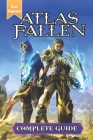 Atlas Fallen Complete Guide and Walkthrough: Tips, Tricks, and Strategies [Updated and Expanded] Cover Image