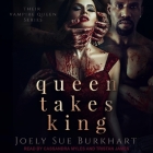 Queen Takes King By Joely Sue Burkhart, Tristan James (Read by), Cassandra Myles (Read by) Cover Image