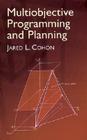 Multiobjective Programming and Planning (Dover Books on Computer Science) By Jared L. Cohon Cover Image