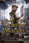 Ghosts of the Shadow Market By Cassandra Clare, Sarah Rees Brennan, Maureen Johnson, Kelly Link, Robin Wasserman Cover Image