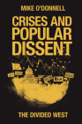 Crises and Popular Dissent: The Divided West By Mike O'Donnell Cover Image