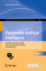 Explainable Artificial Intelligence: First World Conference, Xai 2023, Lisbon, Portugal, July 26-28, 2023, Proceedings, Part I (Communications in Computer and Information Science #1901) By Luca Longo (Editor) Cover Image