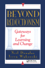 Beyond Reductionism: Gateways for Learning and Change By Neil Douglas, Terry Wykowski Cover Image