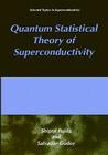 Quantum Statistical Theory of Superconductivity (Selected Topics in Superconductivity) By S. Fujita, S. Godoy Cover Image