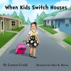 When Kids Switch Houses By Lauren Gould Cover Image