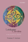 Lokāyata/Cārvāka: A Philosophical Inquiry Cover Image