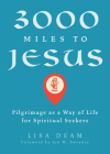 3000 Miles to Jesus: Pilgrimage as a Way of Life for Spiritual Seekers By Lisa Deam, Jon M. Sweeney (Foreword by) Cover Image