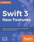 Swift 3 New Features By Keith Elliott Cover Image
