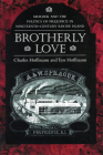 Brotherly Love: Murder and the Politics of Prejudice in Nineteenth-Century Rhode Island By Charles Hoffmann, Tess Hoffmann Cover Image