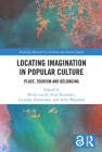 Locating Imagination in Popular Culture: Place, Tourism and Belonging (Routledge Research in Cultural and Media Studies) By Nicky Van Es (Editor), Stijn Reijnders (Editor), Leonieke Bolderman (Editor) Cover Image