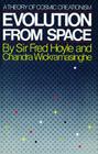Evolution from Space: A Theory of Cosmic Creationism By Sir Fred Hoyle, Chandra Wickramasinghe Cover Image