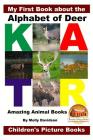 My First Book about the Alphabet of Deer - Amazing Animal Books - Children's Picture Books By John Davidson, Mendon Cottage Books (Editor), Molly Davidson Cover Image