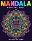 Mandala Coloring Book: Stress Coloring Books For Adults: 50 Mandalas (Vol.1) By Coloring Zone Cover Image