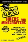 Hacks for Minecrafters: Command Blocks: The Unofficial Guide to Tips and Tricks That Other Guides Won't Teach You Cover Image
