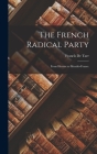 The French Radical Party: From Herriot to Mendès-France By Francis De Tarr (Created by) Cover Image