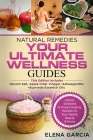 Natural Remedies: YOUR ULTIMATE WELLNESS GUIDES: Epsom Salt, Apple Cider Vinegar, Ashwagandha & Ayurveda Essential Oils By Elena Garcia Cover Image