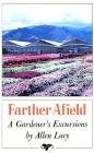Farther Afield: A Gardener's Excursions By Allen Lacy Cover Image