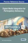 Digital Media Integration for Participatory Democracy By Rocci Luppicini (Editor), Rachel Baarda (Editor) Cover Image