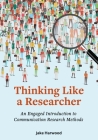 Thinking Like a Researcher: An Engaged Introduction to Communication Research Methods By Jake Harwood Cover Image
