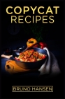 Copycat Recipes By Bruno Hansen Cover Image