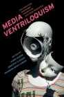 Media Ventriloquism: How Audiovisual Technologies Transform the Voice-Body Relationship Cover Image