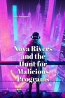 Nova Rivers: and the Hunt for Malicious Programs By Jade Summers Cover Image