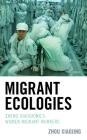 Migrant Ecologies: Zheng Xiaoqiong's Women Migrant Workers (Ecocritical Theory and Practice) Cover Image