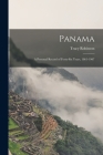 Panama: a Personal Record of Forty-six Years, 1861-1907 By Tracy 1833-1915 Robinson Cover Image