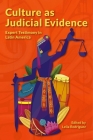 Culture as Judicial Evidence: Expert Testimony in Latin America By Leila Rodriguez (Editor) Cover Image