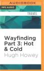 Wayfinding Part 3: Hot & Cold Cover Image