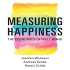Measuring Happiness: The Economics of Well-Being By Joachim Weimann, Andreas Knabe, Ronnie Schöb Cover Image