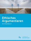 Ethisches Argumentieren: Ein Arbeitsbuch By Marie-Luise Raters Cover Image