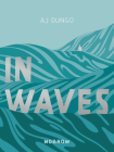 In Waves By AJ Dungo Cover Image