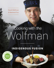 Cooking with the Wolfman: Indigenous Fusion Cover Image