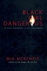 Black Girl Dangerous on Race, Queerness, Class and Gender By Mia McKenzie Cover Image