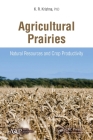 Agricultural Prairies: Natural Resources and Crop Productivity By K. R. Krishna Cover Image