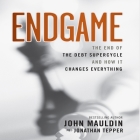 Endgame: The End of the Best Supercycle and How It Changes Everything By John Mauldin, Sean Pratt (Read by), Lloyd James (Read by) Cover Image