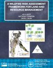 A Wildfire Risk Assessment Framework for Land and Resource Management By Matthew P. Thompson, David E. Calkin, Joe H. Scott Cover Image