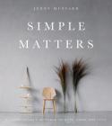 Simple Matters: A Scandinavian's Approach to Work, Home, and Style By Jenny Mustard Cover Image