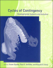 Cycles of Contingency: Developmental Systems and Evolution (Life and Mind: Philosophical Issues in Biology and Psychology) Cover Image