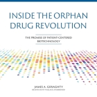 Inside the Orphan Drug Revolution: The Promise of Patient-Centered Biotechnology Cover Image