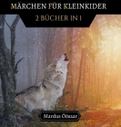 Märchen für Kleinkinder: 2 Bücher in 1 By Mardus Öösaar Cover Image
